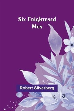 Six Frightened Men - Silverberg, Robert