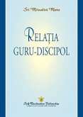 Rela&#539;ia guru-discipol (The Guru-Disciple Relationship--Romanian)