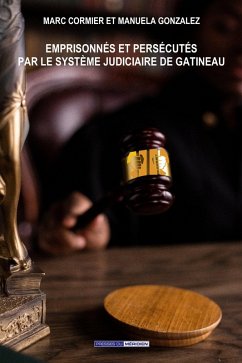 Emprisonnés et persécutés par le système judiciaire de Gatineau Cover Emprisonnés et persécutés par le système judiciaire de Gatineau