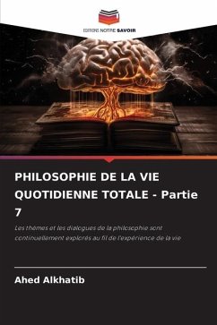 PHILOSOPHIE DE LA VIE QUOTIDIENNE TOTALE - Partie 7 - Alkhatib, Ahed