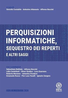 Perquisizioni informatiche, sequestro dei reperti e altri saggi - Attanasio, Antonino; Buccini, Alfonso; Costabile, Gerardo