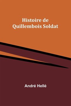 Histoire de Quillembois Soldat - Hellé, André