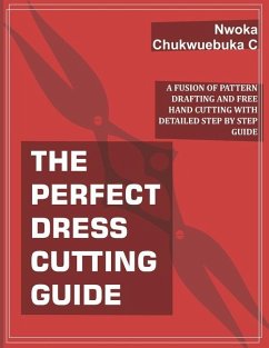 The Perfect Dress Cutting Guide - Chukwuebuka C, Nwoka