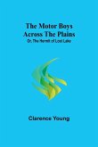 The Motor Boys Across the Plains; Or, The Hermit of Lost Lake