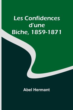 Les Confidences d'une Biche, 1859-1871 - Hermant, Abel