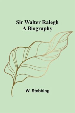 Sir Walter Ralegh - Stebbing, W.