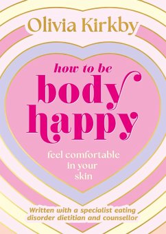 How to Be Body Happy - Kirkby, Olivia