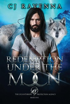 Redemption Under The Moon (The Lycanthrope Protection Agency Book 5) - Ravenna, Cj