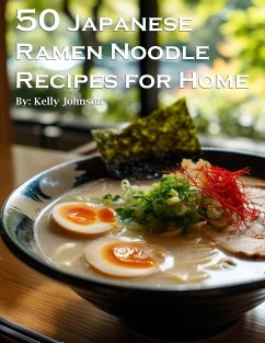 50 Japanese Ramen Noodles Recipes for Home - Johnson, Kelly