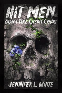 Hit Men Don't Take Credit Cards - White, Jennifer L