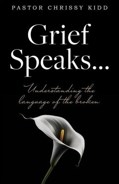 Grief Speaks... - Kidd, Pastor Chrissy