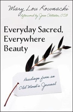 Everyday Sacred, Everywhere Beauty: Readings from an Old Monks Journal - Mary Lou, Kownacki; Romey, Linda; Sanchez-Small, Jacqueline; Gordon, Katie
