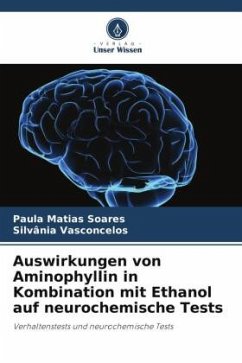 Auswirkungen von Aminophyllin in Kombination mit Ethanol auf neurochemische Tests - Matias Soares, Paula;Vasconcelos, Silvânia