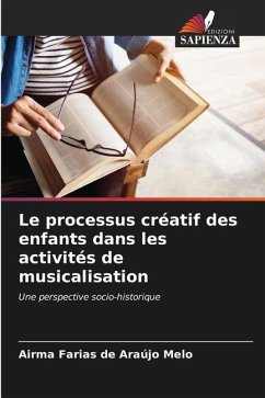 Le processus créatif des enfants dans les activités de musicalisation - Farias de Araújo Melo, Airma