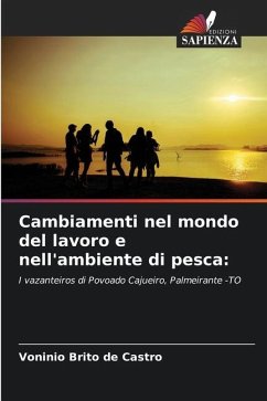 Cambiamenti nel mondo del lavoro e nell'ambiente di pesca: - Castro, Voninio Brito de