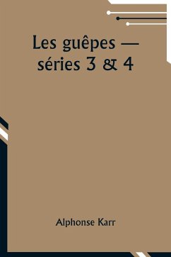 Les guêpes ­- séries 3 & 4 - Karr, Alphonse