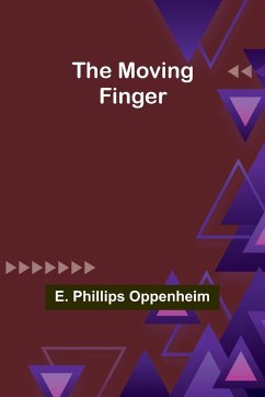 The Moving Finger - Oppenheim, E. Phillips