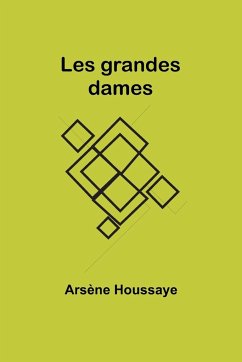 Les grandes dames - Houssaye, Arsène