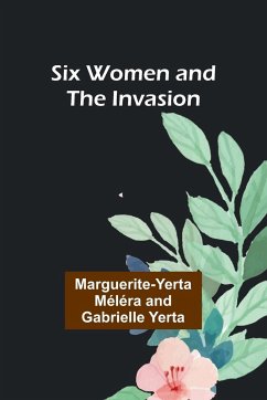 Six Women and the Invasion - Yerta, Marguerite-Yerta Méléra