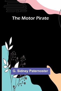 The Motor Pirate - Paternoster, G. Sidney