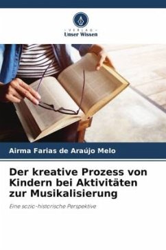 Der kreative Prozess von Kindern bei Aktivitäten zur Musikalisierung - Farias de Araújo Melo, Airma
