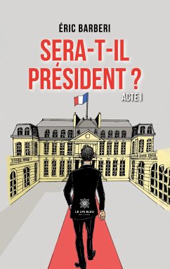 Sera-t-il president ? - Éric Barberi