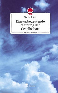 Eine unbedeutende Meinung der Gesellschaft. Life is a Story - story.one - Krüger, Marvin