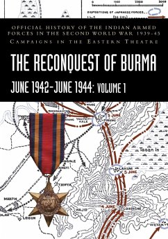 THE RECONQUEST OF BURMA June 1942-June 1944 - Bhargava, K. D.; Khera, P. N.; Prasad, S. N.