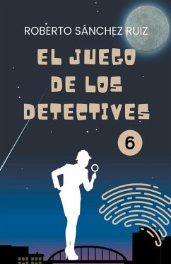 El Juego de los Detectives 6 - Ruiz, Roberto Sánchez