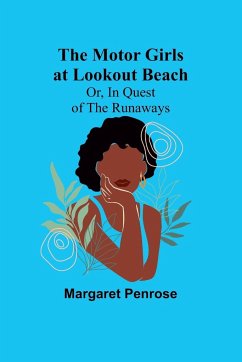 The Motor Girls at Lookout Beach; Or, In Quest of the Runaways - Penrose, Margaret