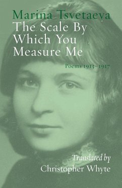 The Scale By Which You Measure Me - Tsvetaeva, Marina; Whyte, Christopher
