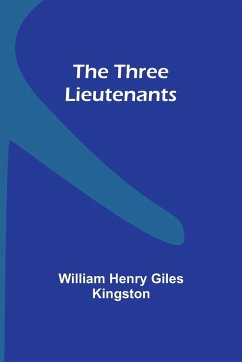 The Three Lieutenants - Kingston, William Henry