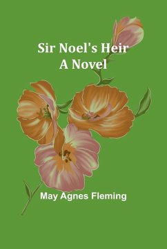 Sir Noel's Heir - Fleming, May Agnes