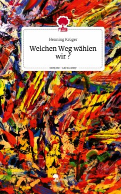 Welchen Weg wählen wir ?. Life is a Story - story.one - Krüger, Henning