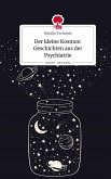 Der kleine Kosmos: Geschichten aus der Psychiatrie. Life is a Story - story.one