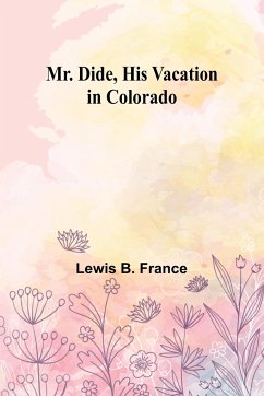 Mr. Dide, His Vacation in Colorado - France, Lewis B.