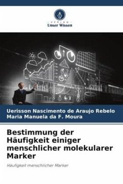 Bestimmung der Häufigkeit einiger menschlicher molekularer Marker - Nascimento de Araujo Rebelo, Uerisson;da F. Moura, Maria Manuela