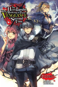 The Hero Laughs While Walking the Path of Vengeance a Second Time, Vol. 7 (Light Novel) - Kizuka, Nero