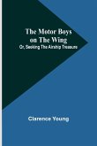 The Motor Boys on the Wing; Or, Seeking the Airship Treasure