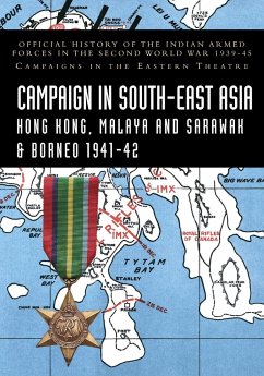 CAMPAIGNS IN SOUTH-EAST ASIA 1941-42 - Bhargava, K. D.; Sastri, K. N. V.