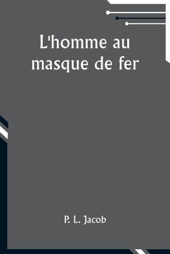 L'homme au masque de fer - Jacob, P. L.