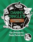 Danny Dingle's Fantastic Finds: The Prehistoric Pasta Pulveriser (Book 9) Danny Dingle's Fantastic Finds: The Prehistoric Pasta Pulveriser (Book 9)