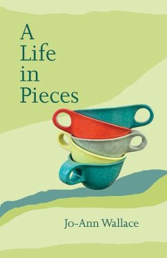 A Life in Pieces - Wallace, Jo-Ann