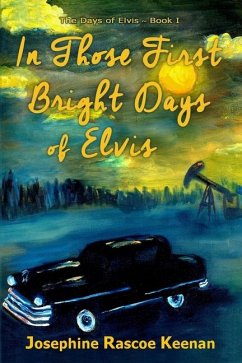 In Those First Bright Days of Elvis - Keenan, Josephine Rascoe