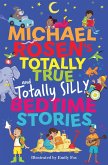 Michael Rosen's Totally True (and totally silly) Bedtime Stories