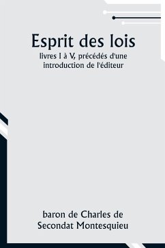 Esprit des lois; livres I à V, précédés d'une introduction de l'éditeur - Montesquieu, Baron De