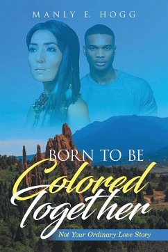 Born to be Colored Together - Hogg, Manly E.