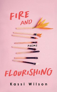 Fire and Flourishing - Wilson, Kassi