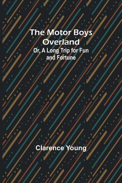 The Motor Boys Overland; Or, A Long Trip for Fun and Fortune - Young, Clarence