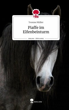Piaffe im Elfenbeinturm. Life is a Story - story.one - Müller, Yvonne
